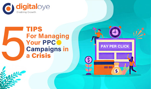 5 Tips For Managing Your PPC Campaigns in a Crisis