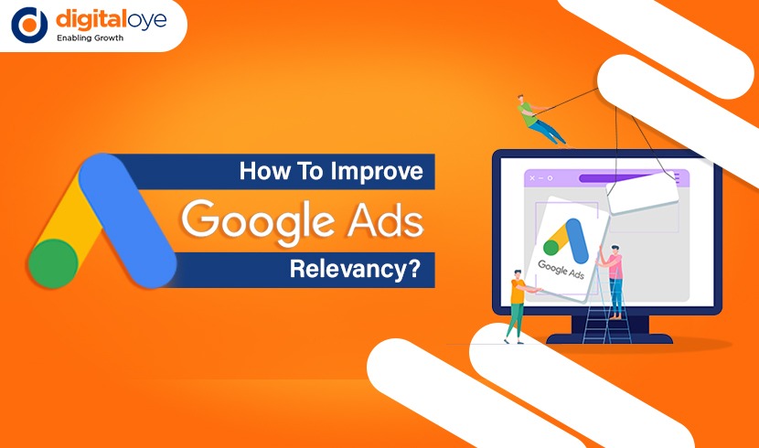 How To Improve Google Ads Relevance? - By Digitaloye