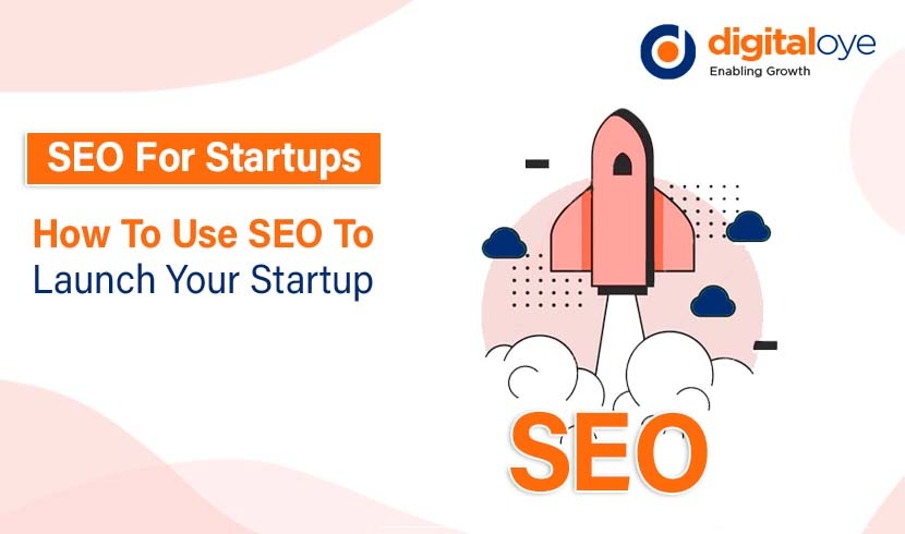 SEO For Startups – How To Use SEO To Launch Your Startup?