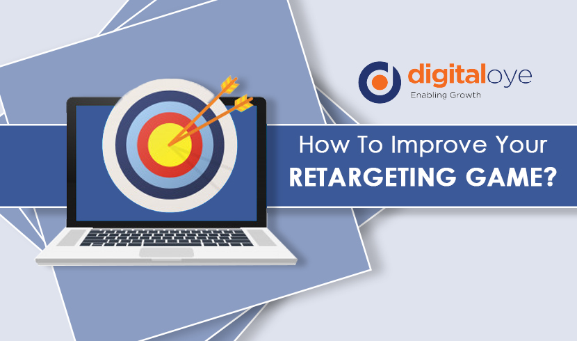 Digital Marketing 2020: How To Improve Your Retargeting Game?