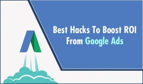 Know Some Of  The Best Tricks To Boost ROI From Google Ads